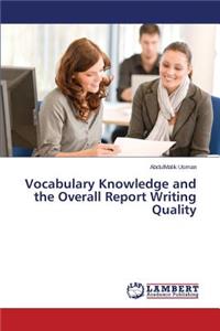 Vocabulary Knowledge and the Overall Report Writing Quality