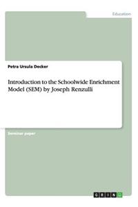 Introduction to the Schoolwide Enrichment Model (SEM) by Joseph Renzulli