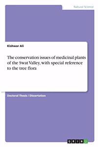 The conservation issues of medicinal plants of the Swat Valley, with special reference to the tree flora
