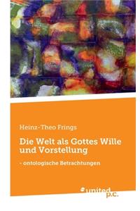 Die Welt als Gottes Wille und Vorstellung