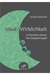 Ideal und Wirklichkeit in Hermann Hesses 'Das Glasperlenspiel'