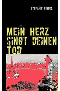 Mein Herz singt deinen Tod