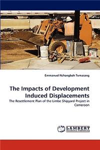 Impacts of Development Induced Displacements