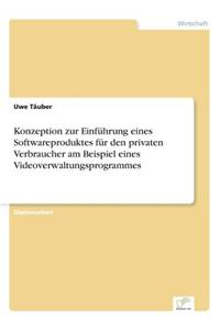 Konzeption zur Einführung eines Softwareproduktes für den privaten Verbraucher am Beispiel eines Videoverwaltungsprogrammes