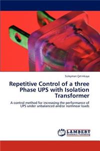 Repetitive Control of a three Phase UPS with Isolation Transformer
