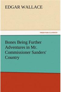 Bones Being Further Adventures in Mr. Commissioner Sanders' Country