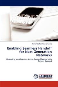 Enabling Seamless Handoff for Next Generation Networks