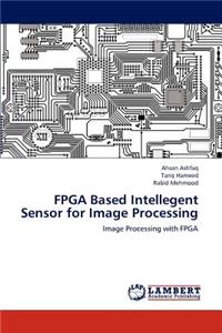 FPGA Based Intellegent Sensor for Image Processing