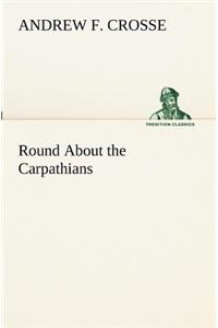 Round About the Carpathians