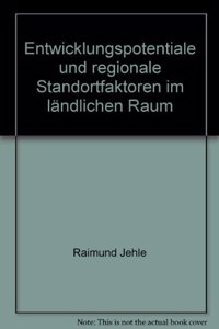 Entwicklungspotentiale Und Regionale Standortfaktoren Im Landlichen Raum