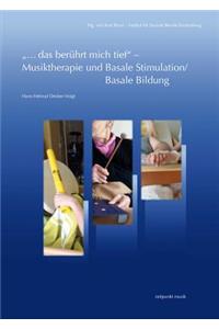 ...Das Beruhrt Mich Tief - Musiktherapie Und Basale Stimulation/Basale Bildung