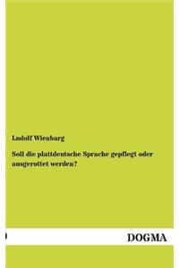 Soll Die Plattdeutsche Sprache Gepflegt Oder Ausgerottet Werden?