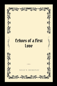 Echoes of a First Love