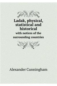 Ladak, Physical, Statistical and Historical with Notices of the Surrounding Countries