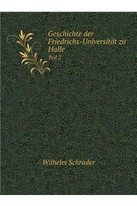 Geschichte Der Friedrichs-Universität Zu Halle Teil 2