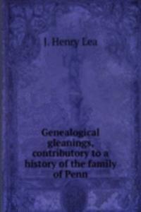GENEALOGICAL GLEANINGS CONTRIBUTORY TO