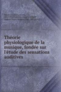 Theorie physiologique de la musique, fondee sur l'etude des sensations auditives