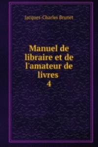 Manuel de libraire et de l'amateur de livres