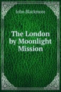 London by Moonlight Mission