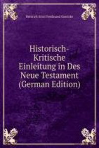 Historisch-Kritische Einleitung in Des Neue Testament (German Edition)