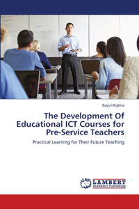 The Development Of Educational ICT Courses for Pre-Service Teachers
