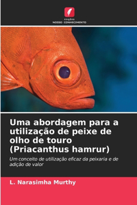 Uma abordagem para a utilização de peixe de olho de touro (Priacanthus hamrur)