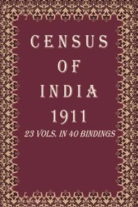 Census Of India 1911: India - Report Volume Book 1 Vol. I, Pt. 1 [Hardcover]