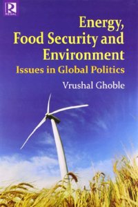 Energy Food Security and Environment Issues in Global Politics
