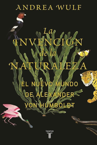 Invención de la Naturaleza: El Mundo Nuevo de Alexander Von Humboldt / The in Vention of Nature: Alexander Von Humboldt's New World