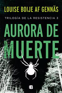 Aurora de muerte (Trilogia de la Resistencia 3) (La Trama, Band 3)