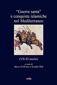 'guerra Santa' E Conquiste Islamiche Nel Mediterraneo (VII-XI Secolo)