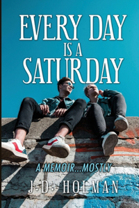 Every Day is a Saturday