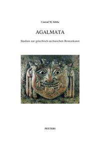 Agalmata. Studien Zur Griechisch-Archaischen Bronzekunst