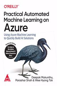 Practical Automated Machine Learning on Azure: Using Azure Machine Learning to Quickly Build AI Solutions