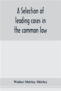 selection of leading cases in the common law