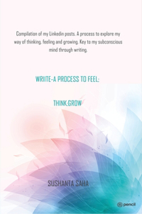 Wriite- A Process to Feel; Think; Grow