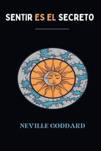 SENTIR ES EL SECRETO (spanish)