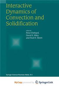 Interactive Dynamics of Convection and Solidification