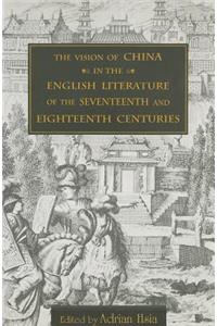 Vision of China in the English Literature of the Seventeenth and Eighteenth Centuries