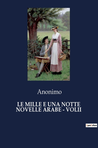 Mille E Una Notte Novelle Arabe - Volii
