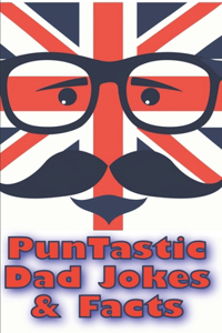 Pun-Tastic Dad Jokes & Facts