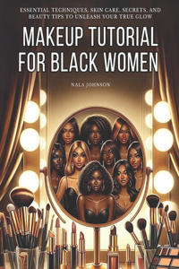 Makeup Tutorial for Black Women. Makeup Mastery for Beginners