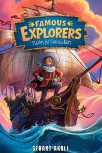 Famous Explorers Stories for Curious Kids