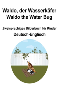 Deutsch-Englisch Waldo, der Wasserkäfer / Waldo the Water Bug Zweisprachiges Bilderbuch für Kinder