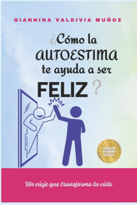 ¿Cómo la autoestima te ayuda a ser feliz?