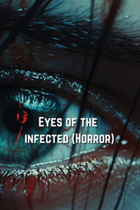 Eyes of the infected (Horror)