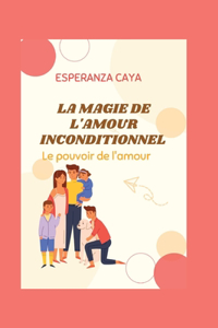 La Magie de l'Amour Inconditionnel
