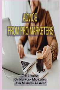 Advice From Pro Marketers
