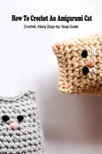 How To Crochet An Amigurumi Cat