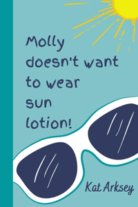 Molly Doesn't Want to Wear Sun Lotion!